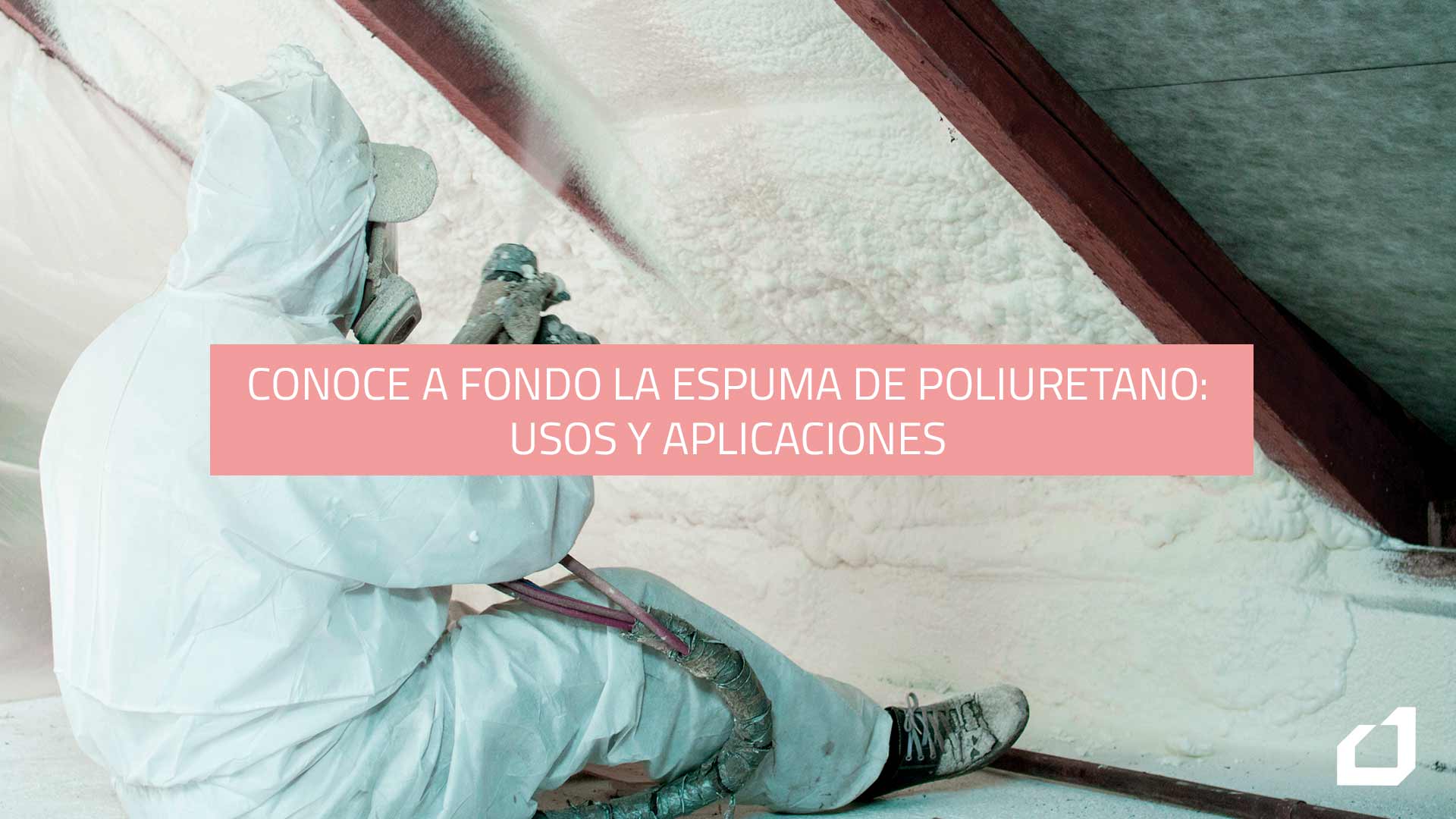 Consistente Leia Debería Noticias Metecno: Conoce a fondo la espuma de poliuretano: Usos y  aplicaciones